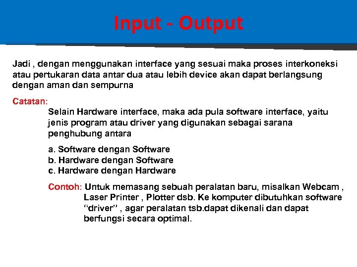 Input - Output Jadi , dengan menggunakan interface yang sesuai maka proses interkoneksi atau
