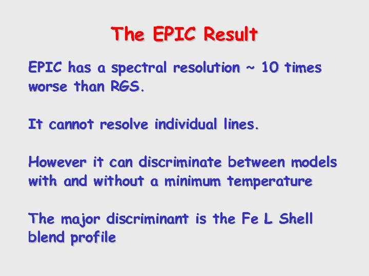 The EPIC Result EPIC has a spectral resolution ~ 10 times worse than RGS.