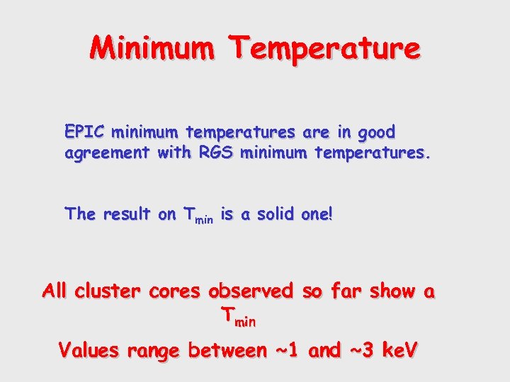 Minimum Temperature EPIC minimum temperatures are in good agreement with RGS minimum temperatures. The