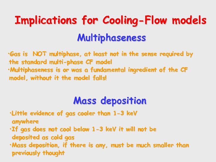 Implications for Cooling-Flow models Multiphaseness • Gas is NOT multiphase, at least not in