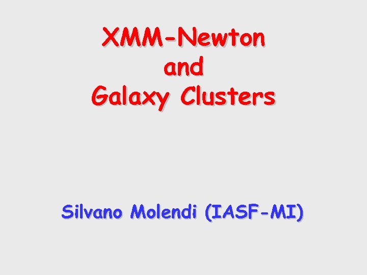 XMM-Newton and Galaxy Clusters Silvano Molendi (IASF-MI) 