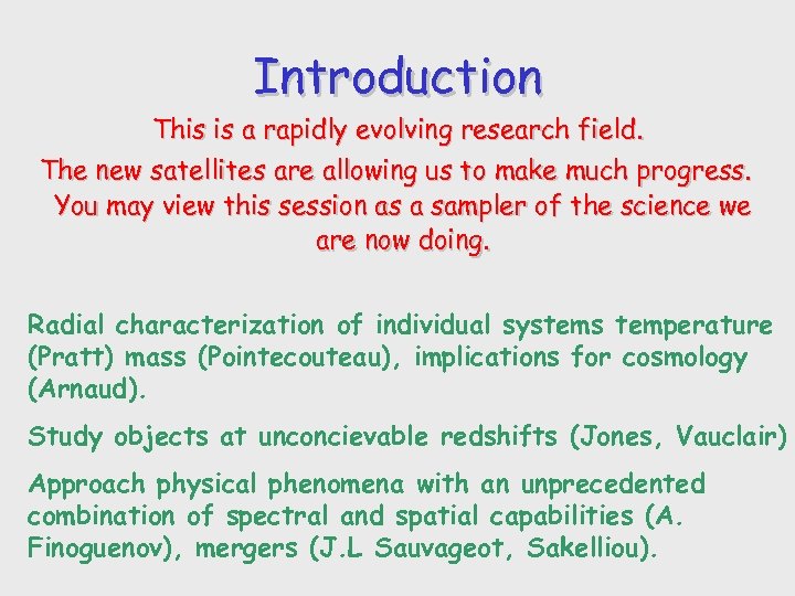 Introduction This is a rapidly evolving research field. The new satellites are allowing us