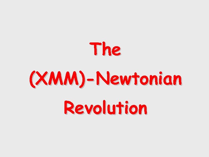 The (XMM)-Newtonian Revolution 