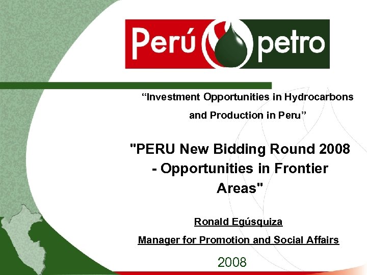 “Investment Opportunities in Hydrocarbons and Production in Peru” "PERU New Bidding Round 2008 -