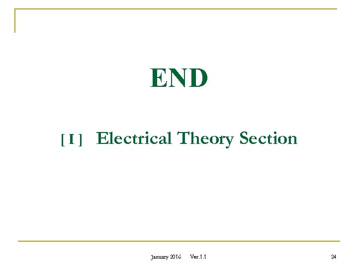 END [I] Electrical Theory Section January 2016 Ver. 1. 1 24 