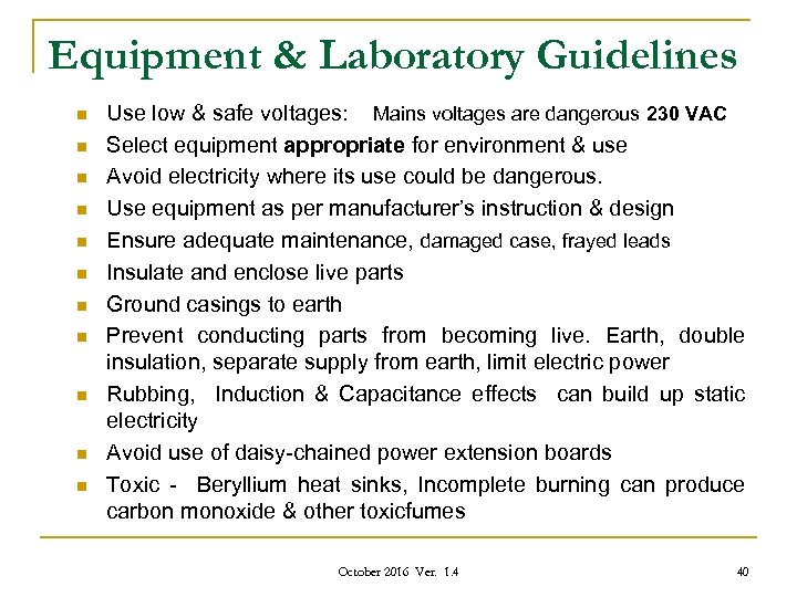 Equipment & Laboratory Guidelines n n n Use low & safe voltages: Mains voltages