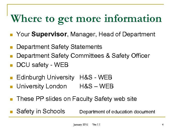 Where to get more information n n Your Supervisor, Manager, Head of Department Safety