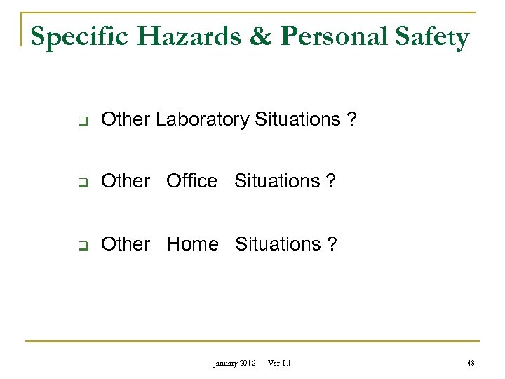 Specific Hazards & Personal Safety q Other Laboratory Situations ? q Other Office Situations