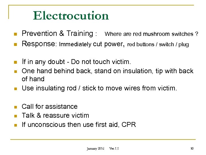 Electrocution n Prevention & Training : Where are red mushroom switches ? Response: Immediately