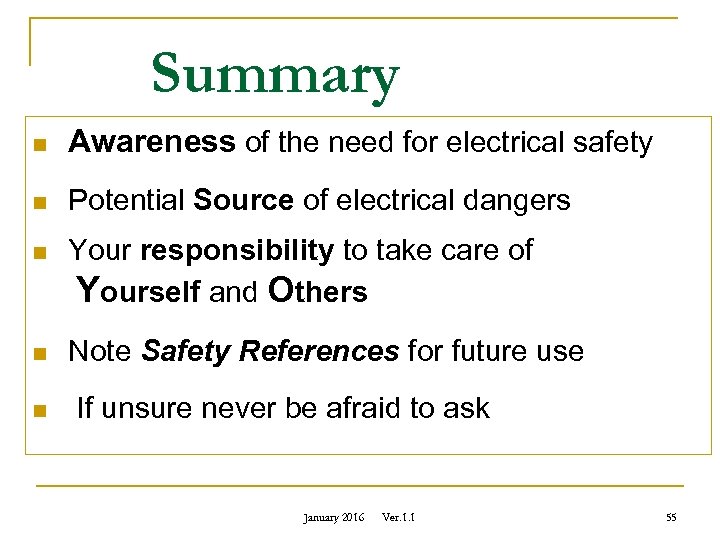 Summary n Awareness of the need for electrical safety n Potential Source of electrical