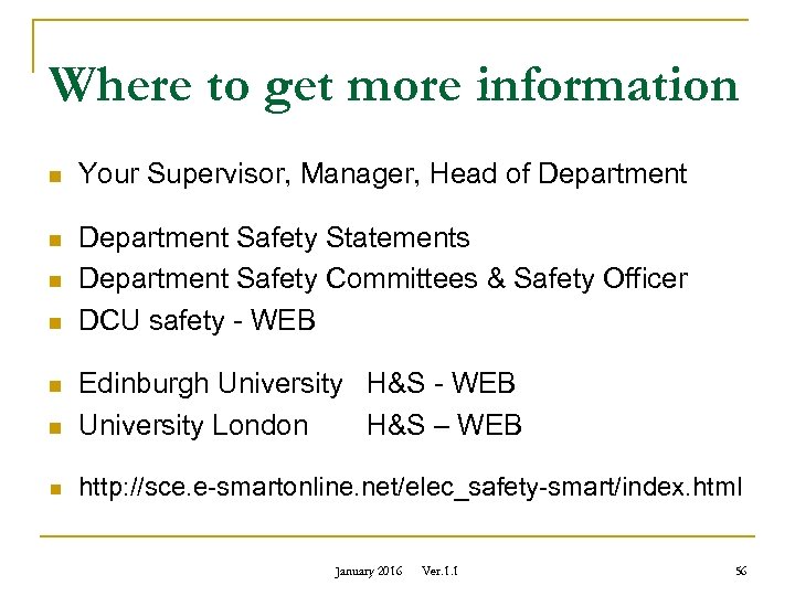 Where to get more information n Your Supervisor, Manager, Head of Department n Department
