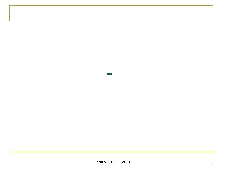 - January 2016 Ver. 1. 1 7 