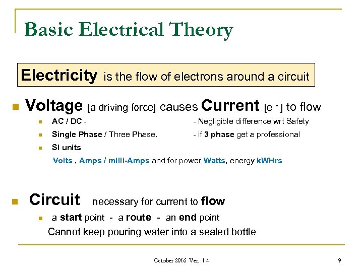 Basic Electrical Theory Electricity n is the flow of electrons around a circuit Voltage