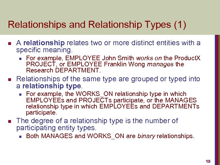 Relationships and Relationship Types (1) n A relationship relates two or more distinct entities