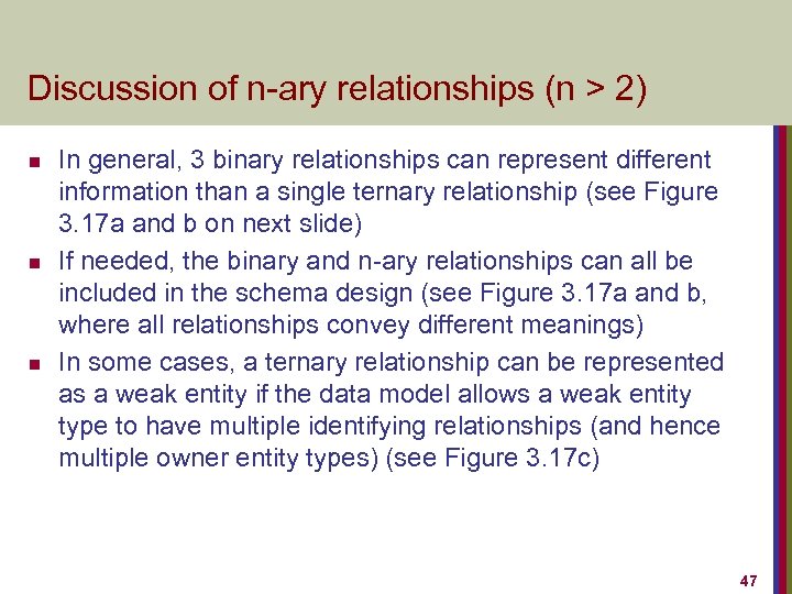Discussion of n-ary relationships (n > 2) n n n In general, 3 binary