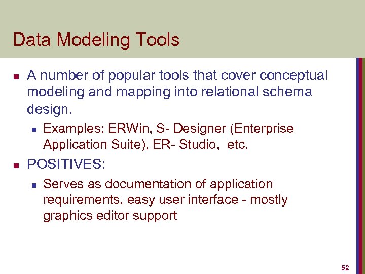 Data Modeling Tools n A number of popular tools that cover conceptual modeling and