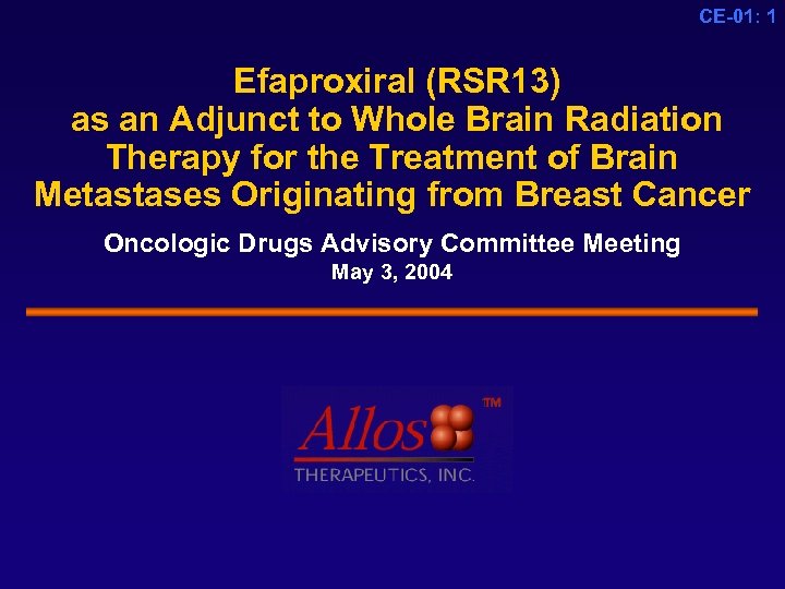 CE-01: 1 Efaproxiral (RSR 13) as an Adjunct to Whole Brain Radiation Therapy for