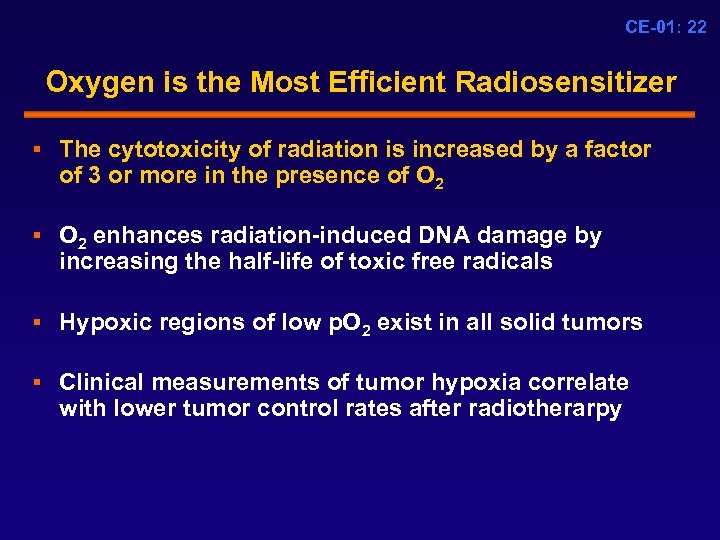 CE-01: 22 Oxygen is the Most Efficient Radiosensitizer § The cytotoxicity of radiation is