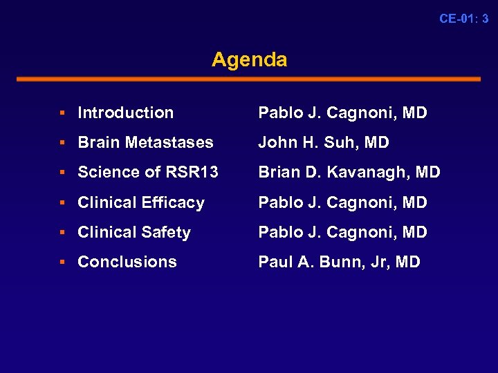 CE-01: 3 Agenda § Introduction Pablo J. Cagnoni, MD § Brain Metastases John H.