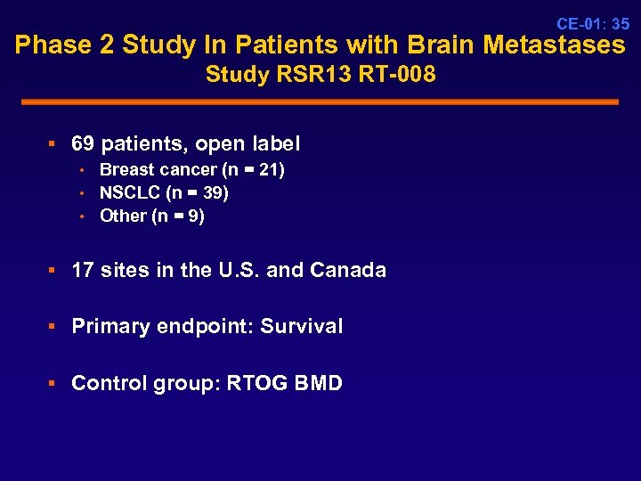 CE-01: 35 Phase 2 Study In Patients with Brain Metastases Study RSR 13 RT-008