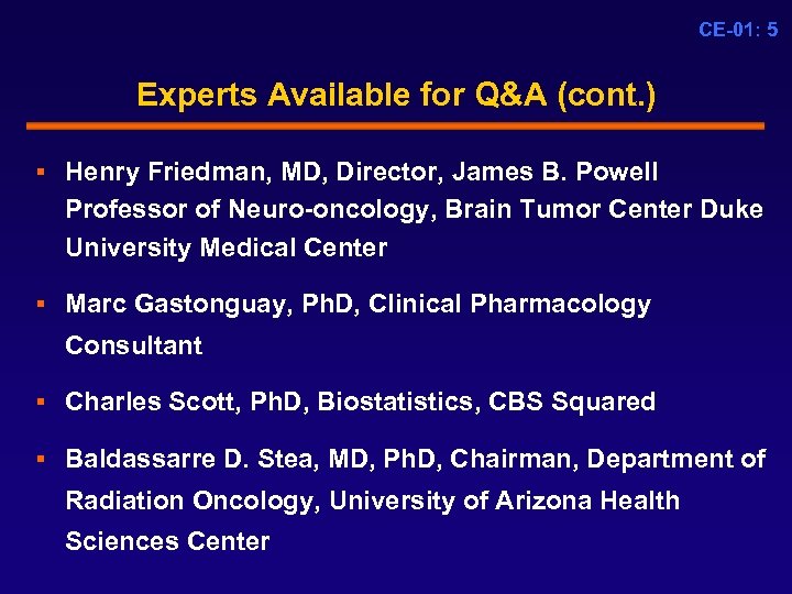 CE-01: 5 Experts Available for Q&A (cont. ) § Henry Friedman, MD, Director, James