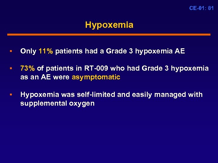 CE-01: 81 Hypoxemia § Only 11% patients had a Grade 3 hypoxemia AE §