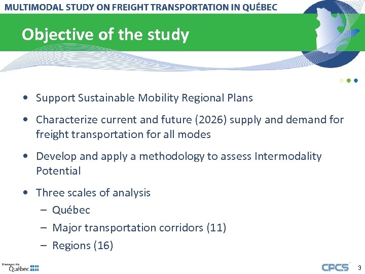 Objective of the study • Support Sustainable Mobility Regional Plans • Characterize current and