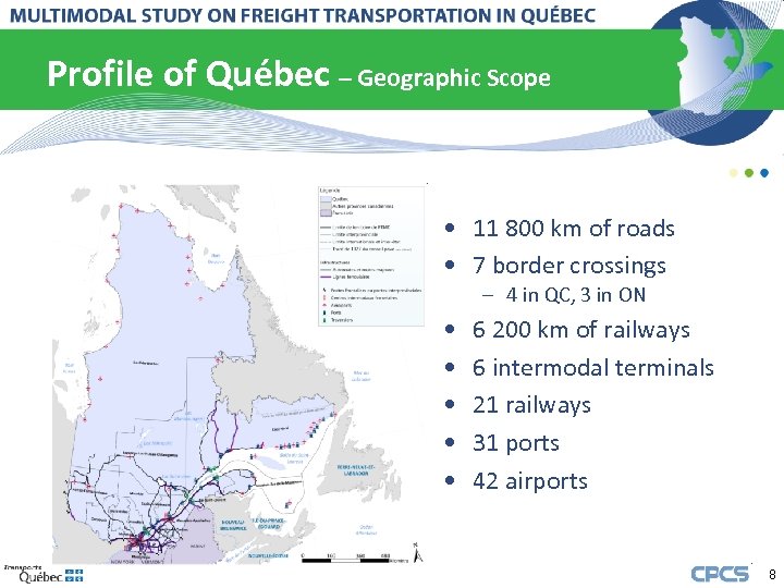 Profile of Québec – Geographic Scope • 11 800 km of roads • 7