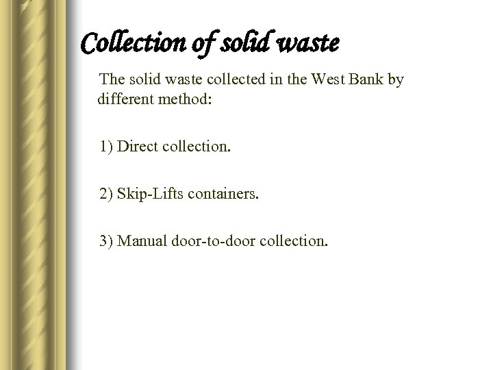 Collection of solid waste The solid waste collected in the West Bank by different