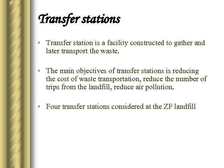 Transfer stations • Transfer station is a facility constructed to gather and later transport