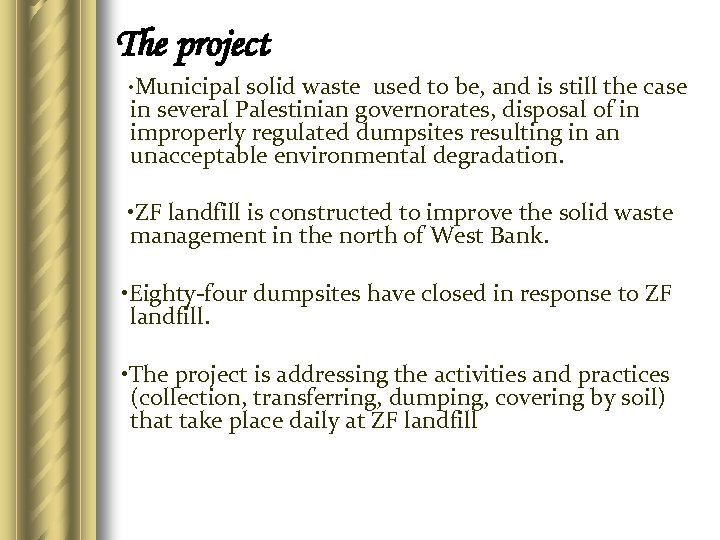 The project • Municipal solid waste used to be, and is still the case