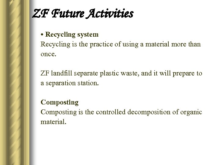 ZF Future Activities • Recycling system Recycling is the practice of using a material