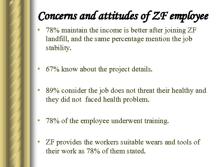 Concerns and attitudes of ZF employee • 78% maintain the income is better after