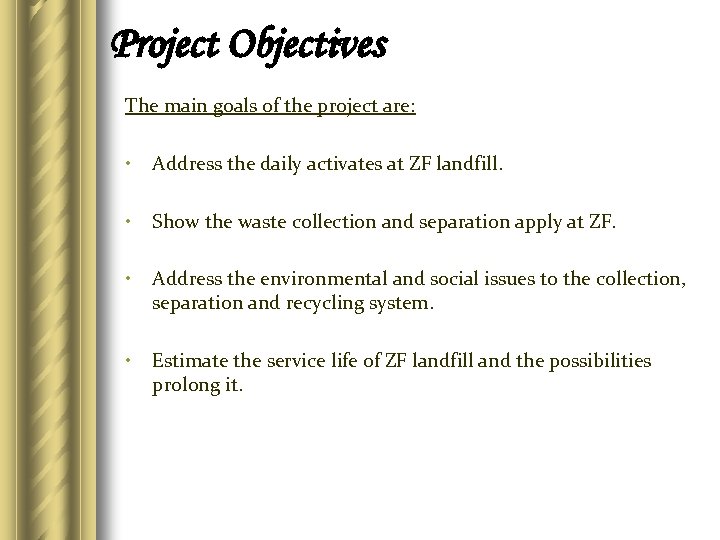 Project Objectives The main goals of the project are: • Address the daily activates