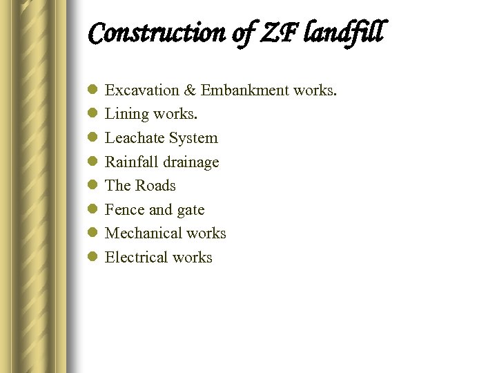 Construction of ZF landfill l l l l Excavation & Embankment works. Lining works.