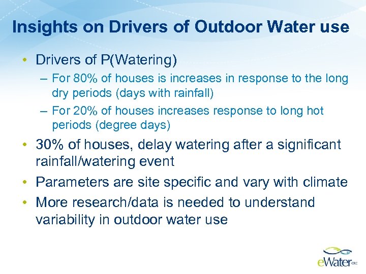 Insights on Drivers of Outdoor Water use • Drivers of P(Watering) – For 80%