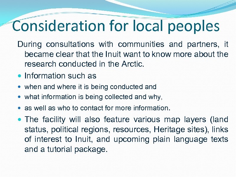 Consideration for local peoples During consultations with communities and partners, it became clear that
