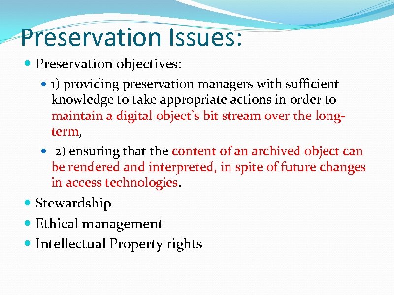 Preservation Issues: Preservation objectives: 1) providing preservation managers with sufficient knowledge to take appropriate