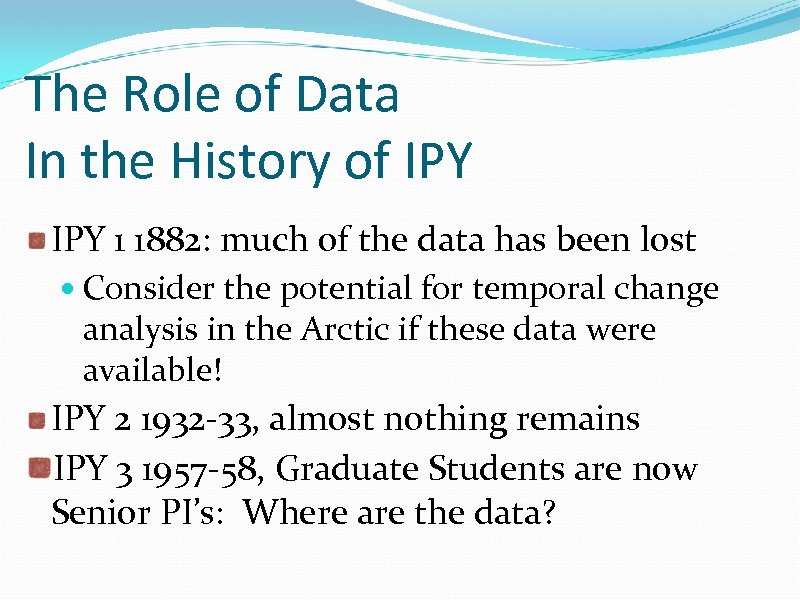 The Role of Data In the History of IPY 1 1882: much of the