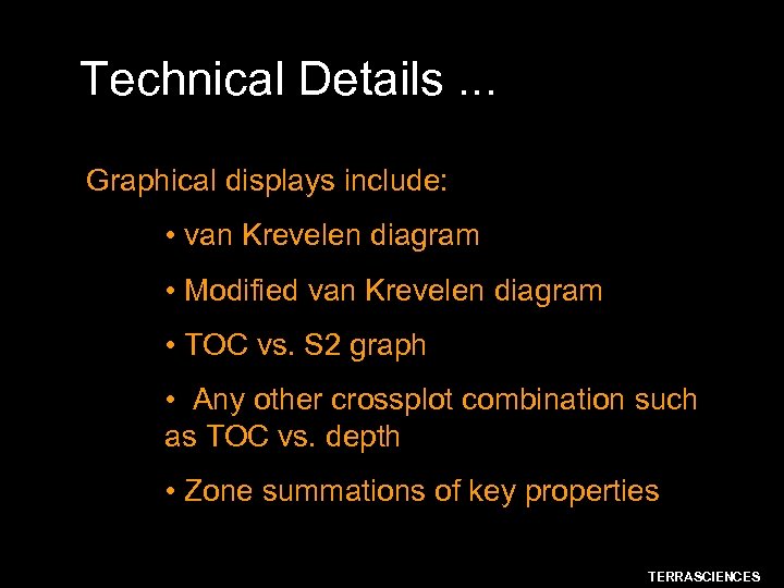 Technical Details. . . Graphical displays include: • van Krevelen diagram • Modified van
