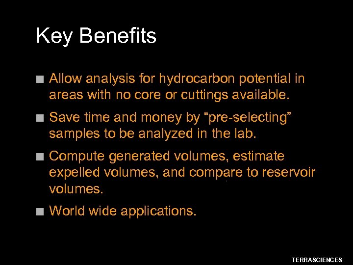 Key Benefits n Allow analysis for hydrocarbon potential in areas with no core or