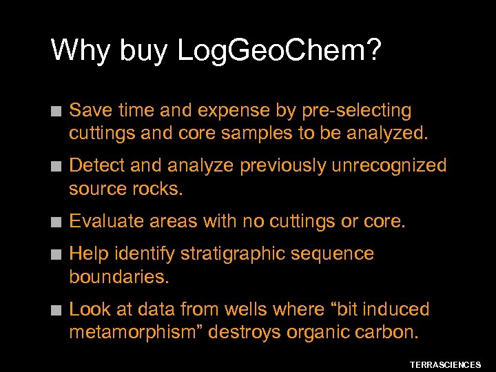 Why buy Log. Geo. Chem? n Save time and expense by pre-selecting cuttings and
