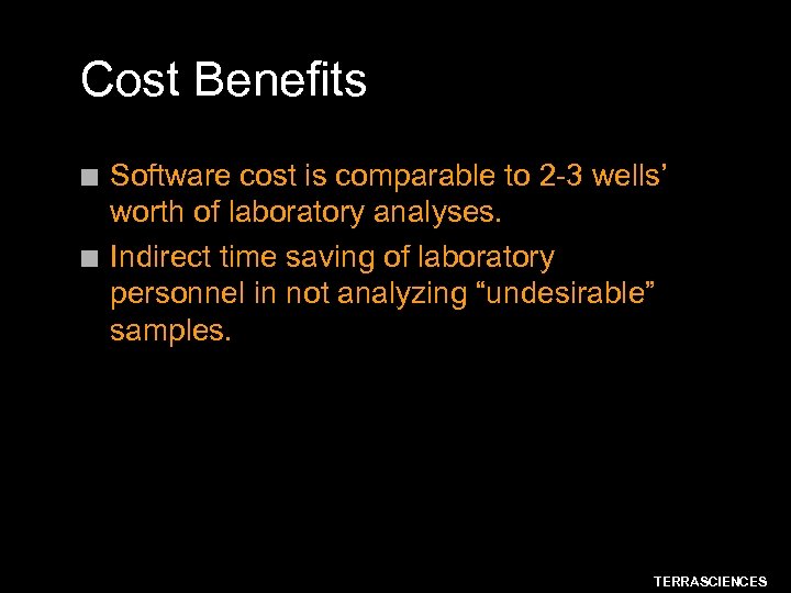 Cost Benefits n n Software cost is comparable to 2 -3 wells’ worth of