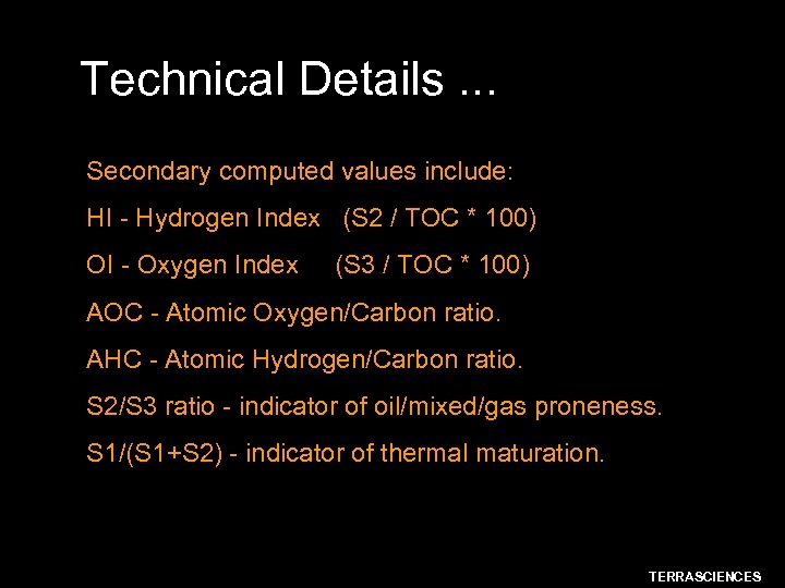 Technical Details. . . Secondary computed values include: HI - Hydrogen Index (S 2