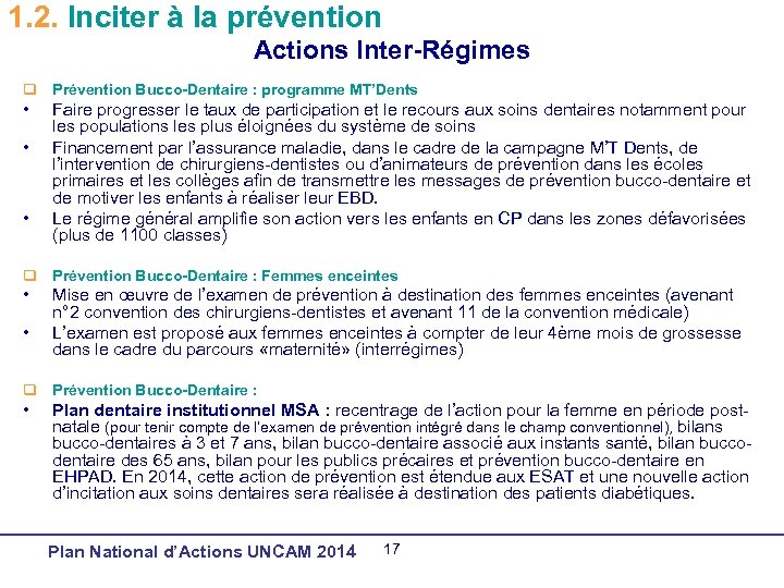 1. 2. Inciter à la prévention Actions Inter-Régimes q Prévention Bucco-Dentaire : programme MT’Dents