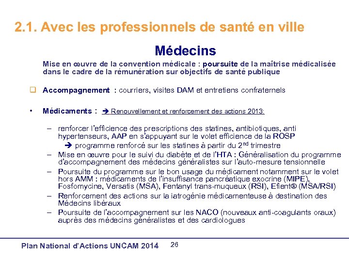 2. 1. Avec les professionnels de santé en ville Médecins Mise en œuvre de