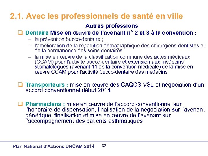 2. 1. Avec les professionnels de santé en ville Autres professions q Dentaire Mise