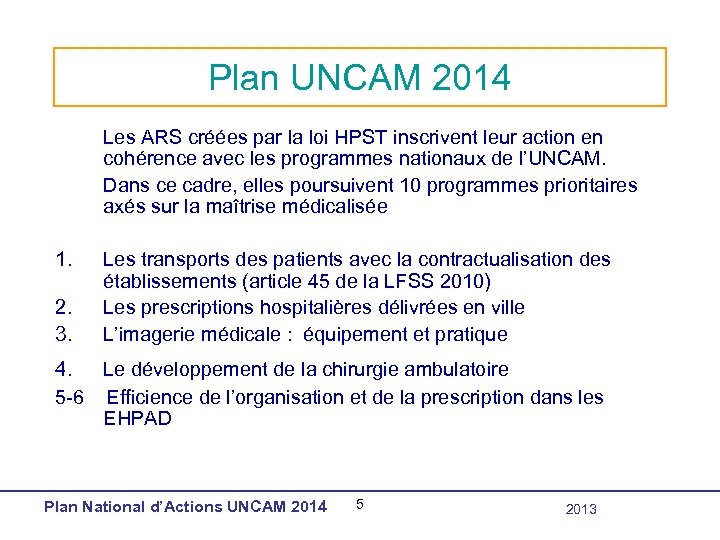 Plan UNCAM 2014 Les ARS créées par la loi HPST inscrivent leur action en