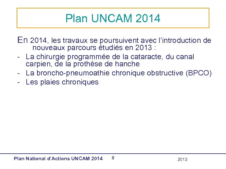 Plan UNCAM 2014 En 2014, les travaux se poursuivent avec l’introduction de nouveaux parcours