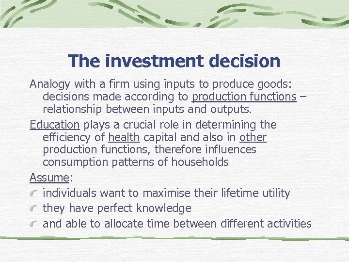 The investment decision Analogy with a firm using inputs to produce goods: decisions made